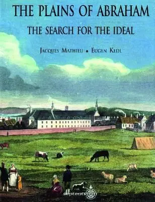 The Plains of Abraham: Az eszmény keresése - The Plains of Abraham: The Search for the Ideal