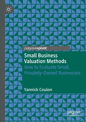 Kisvállalkozások értékelési módszerei: Hogyan értékeljük a kis, magántulajdonú vállalkozásokat? - Small Business Valuation Methods: How to Evaluate Small, Privately-Owned Businesses