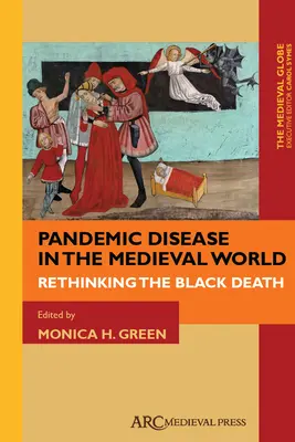 Pandémiás betegségek a középkori világban: A fekete halál újragondolása - Pandemic Disease in the Medieval World: Rethinking the Black Death