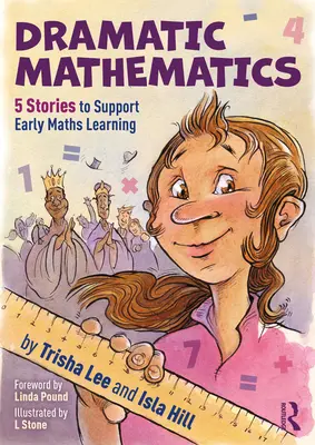 Drámai matematika: 5 történet a korai matematikatanulás támogatására - Dramatic Mathematics: 5 Stories to Support Early Maths Learning