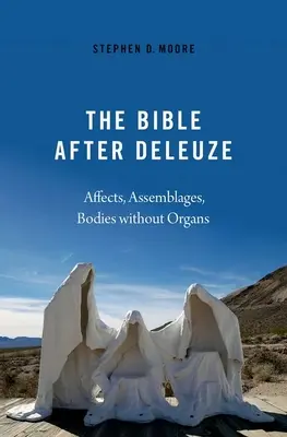 A Biblia Deleuze után: Affektusok, összeszerelések, szervek nélküli testek - The Bible After Deleuze: Affects, Assemblages, Bodies Without Organs