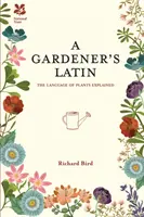 Kertészlatin - A növények nyelvének magyarázata - Gardener's Latin - The Language of Plants Explained