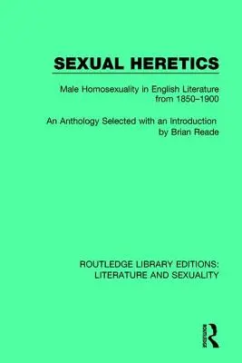 Szexuális eretnekek: Férfi homoszexualitás az angol irodalomban 1850-1900 között - Sexual Heretics: Male Homosexuality in English Literature from 1850-1900