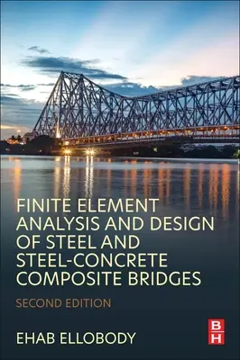 Acél és acél-beton kompozit hidak végeselemes elemzése és tervezése - Finite Element Analysis and Design of Steel and Steel-Concrete Composite Bridges