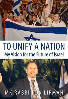 Egy nemzet egyesítése: Izrael jövőjéről alkotott elképzelésem - To Unify a Nation: My Vision for the Future of Israel