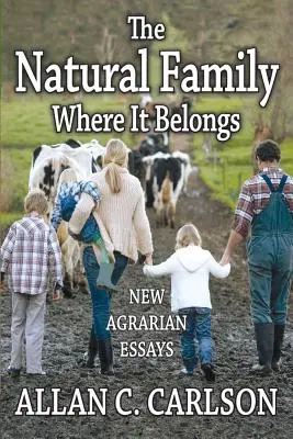 A természetes család ott, ahová tartozik: Új agráresszék - The Natural Family Where it Belongs: New Agrarian Essays