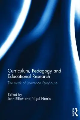 Tanterv, pedagógia és oktatáskutatás: Lawrence Stenhouse munkássága - Curriculum, Pedagogy and Educational Research: The Work of Lawrence Stenhouse