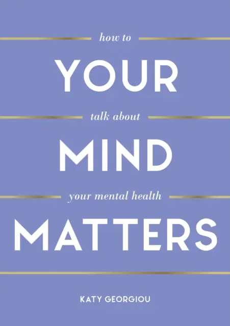 Az elméd számít - Hogyan beszélj a lelki egészségedről? - Your Mind Matters - How to Talk About Your Mental Health