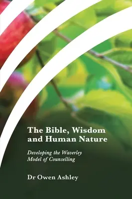 A Biblia, a bölcsesség és az emberi természet: A tanácsadás Waverley-modelljének kidolgozása - The Bible, Wisdom and Human Nature: Developing the Waverley Model of Counselling