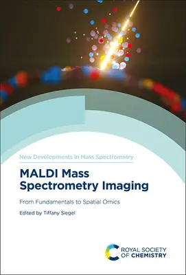 Maldi tömegspektrometriai képalkotás: Az alapoktól a térbeli omikáig - Maldi Mass Spectrometry Imaging: From Fundamentals to Spatial Omics