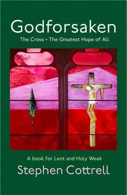 Godforsaken: A kereszt - A legnagyobb remény - Godforsaken: The Cross - The Greatest Hope of All