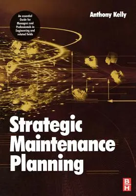 Stratégiai karbantartási tervezés (Kelly Anthony (University of Surrey Guildford UK)) - Strategic Maintenance Planning (Kelly Anthony (University of Surrey Guildford UK))