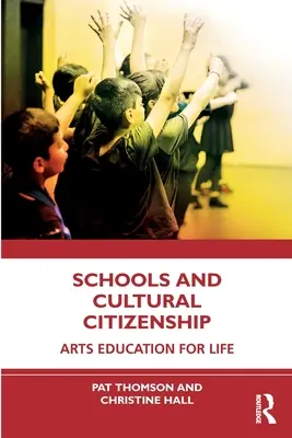 Iskolák és kulturális állampolgárság: Művészeti nevelés az életre - Schools and Cultural Citizenship: Arts Education for Life