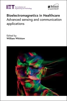 Bioelektromágnesesség az egészségügyben: Érzékelés és kommunikáció: Fejlett érzékelési és kommunikációs alkalmazások - Bioelectromagnetics in Healthcare: Advanced Sensing and Communication Applications