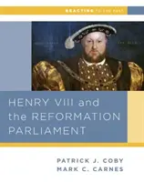 VIII. Henrik és a parlament reformációja (Coby John Patrick (Smith College)) - Henry VIII and the Reformation of Parliament (Coby John Patrick (Smith College))