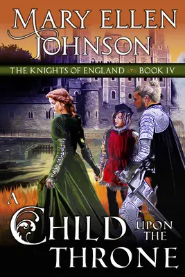 Egy gyermek a trónon: A Medieval Romance - A Child Upon the Throne: A Medieval Romance