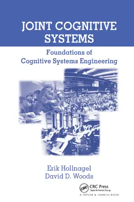 Közös kognitív rendszerek: A kognitív rendszerek tervezésének alapjai - Joint Cognitive Systems: Foundations of Cognitive Systems Engineering