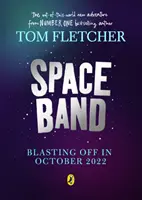 Űrbanda - Tom Fletcher, az első számú bestseller író új kalandja. - Space Band - The out-of-this-world new adventure from the number-one-bestselling author Tom Fletcher