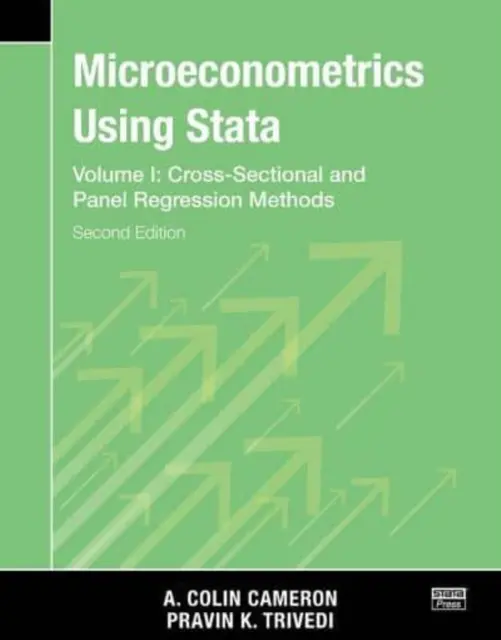 Mikroökonometria a Stata használatával, második kiadás, I. kötet: Keresztmetszeti és panel regressziós modellek - Microeconometrics Using Stata, Second Edition, Volume I: Cross-Sectional and Panel Regression Models