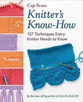 A kötő tudása - 127 technika, amit minden kötőnek ismernie kell - Knitter's Know-How - 127 Techniques Every Knitter Needs to Know