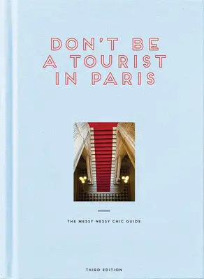 Ne legyél turista Párizsban: A Messy Nessy Chic útmutató - Don't Be a Tourist in Paris: The Messy Nessy Chic Guide