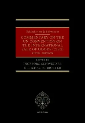 Schlechtriem & Schwenzer: Kommentár az áruk nemzetközi adásvételéről szóló ENSZ-egyezményhez (Cisg) - Schlechtriem & Schwenzer: Commentary on the Un Convention on the International Sale of Goods (Cisg)