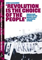 A forradalom a nép választása - Válság és lázadás a Közel-Keleten és Észak-Afrikában - Revolution Is The Choice Of The People - Crisis and Revolt in the Middle East & North Africa