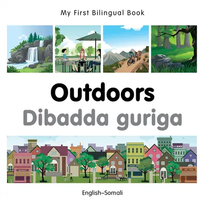 Az első kétnyelvű könyvem - A szabadban (angol-szomáli) - My First Bilingual Book-Outdoors (English-Somali)