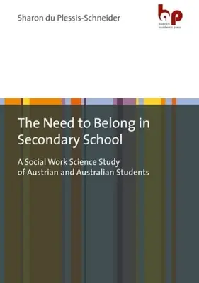 A hovatartozás igénye a középiskolában: Osztrák és ausztrál diákok szociális munka-tudományi vizsgálata - The Need to Belong in Secondary School: A Social Work Science Study of Austrian and Australian Students