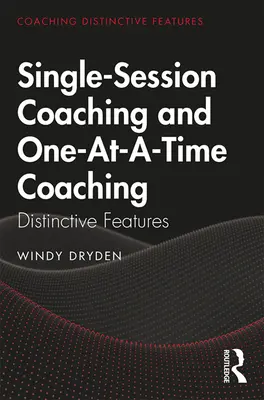 Az egy üléses coaching és az egyszeri coaching: megkülönböztető jellemzők - Single-Session Coaching and One-At-A-Time Coaching: Distinctive Features