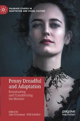 Penny Dreadful és az adaptáció: A szörny újraélesztése és átalakítása - Penny Dreadful and Adaptation: Reanimating and Transforming the Monster