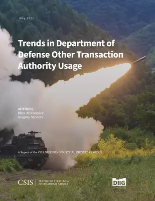 A Védelmi Minisztérium egyéb tranzakciós hatóságainak felhasználási tendenciái - Trends in Department of Defense Other Transaction Authority Usage