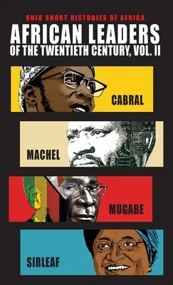 A huszadik század afrikai vezetői, 2. kötet: Cabral, Machel, Mugabe, Sirleaf - African Leaders of the Twentieth Century, Volume 2: Cabral, Machel, Mugabe, Sirleaf