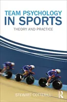 Csapatpszichológia a sportban: Elmélet és gyakorlat - Team Psychology in Sports: Theory and Practice