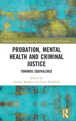 Próbaidősök, mentális egészség és büntető igazságszolgáltatás: Az egyenértékűség felé - Probation, Mental Health and Criminal Justice: Towards Equivalence