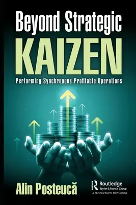 A stratégiai Kaizenen túl: Szinkron nyereséges műveletek végrehajtása - Beyond Strategic Kaizen: Performing Synchronous Profitable Operations