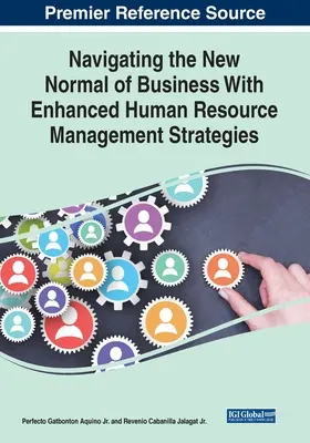 Navigálás az üzleti élet új normális keretei között a továbbfejlesztett humánerőforrás-gazdálkodási stratégiákkal - Navigating the New Normal of Business With Enhanced Human Resource Management Strategies