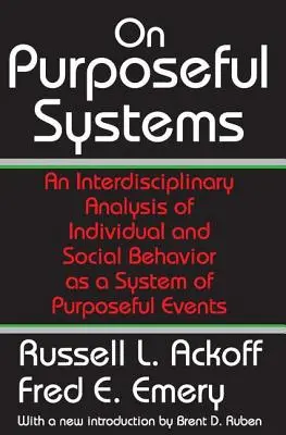 A céltudatos rendszerekről - Az egyéni és társadalmi viselkedés mint céltudatos események rendszere interdiszciplináris elemzése - On Purposeful Systems - An Interdisciplinary Analysis of Individual and Social Behavior as a System of Purposeful Events