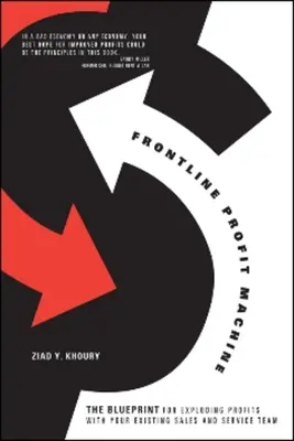 Frontline Profit Machine: Khoury tervezete a profitrobbanáshoz az értékesítési pontokon - Frontline Profit Machine: The Khoury Blueprint for Exploding Profits at the Point of Sale