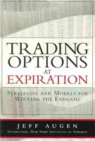 Kereskedési opciók lejáratkor: Stratégiák és modellek a végjáték megnyerésére - Trading Options at Expiration: Strategies and Models for Winning the Endgame