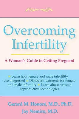 A meddőség leküzdése: Egy nő útmutatója a teherbeeséshez - Overcoming Infertility: A Woman's Guide to Getting Pregnant