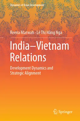 India-Vietnam kapcsolatok: A fejlődés dinamikája és stratégiai igazodás - India-Vietnam Relations: Development Dynamics and Strategic Alignment