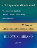 JIT-végrehajtási kézikönyv -- A Just-In-Time gyártás teljes útmutatója - 6. kötet -- JIT-végrehajtási űrlapok és diagramok - JIT Implementation Manual -- The Complete Guide to Just-In-Time Manufacturing - Volume 6 -- JIT Implementation Forms and Charts