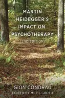 Martin Heidegger hatása a pszichoterápiára (2. kiadás) - Martin Heidegger's Impact on Psychotherapy (2nd ed.)