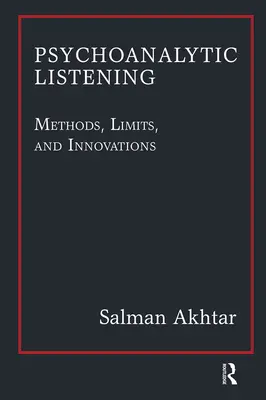 Pszichoanalitikus meghallgatás: Módszerek, korlátok és újítások - Psychoanalytic Listening: Methods, Limits, and Innovations