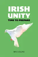 Ír egység - Ideje felkészülni - Irish Unity - Time to Prepare