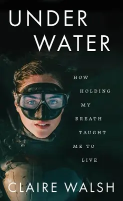 Víz alatt: Hogyan tanított meg élni a lélegzetem visszatartása - Under Water: How Holding My Breath Taught Me to Live