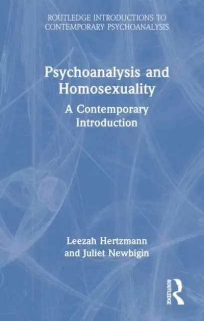 Pszichoanalízis és homoszexualitás: A Contemporary Introduction (Kortárs bevezetés) - Psychoanalysis and Homosexuality: A Contemporary Introduction