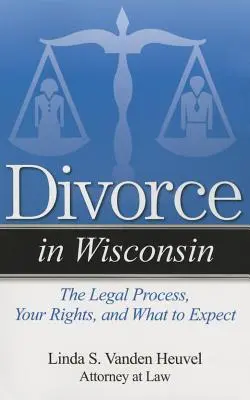Válás Wisconsinban: A jogi folyamat, az Ön jogai és mire számíthat - Divorce in Wisconsin: The Legal Process, Your Rights, and What to Expect
