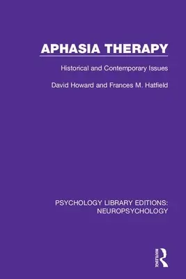 Afázia-terápia: történeti és kortárs kérdések - Aphasia Therapy: Historical and Contemporary Issues